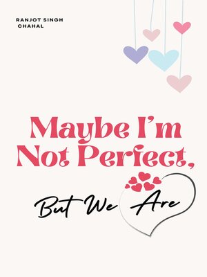 cover image of Maybe I'm Not Perfect, But We Are